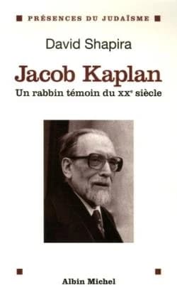 Jacob Kaplan (1895-1994) : un rabbin témoin du XXe siècle
