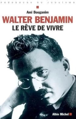 Walter Benjamin : le rêve de vivre