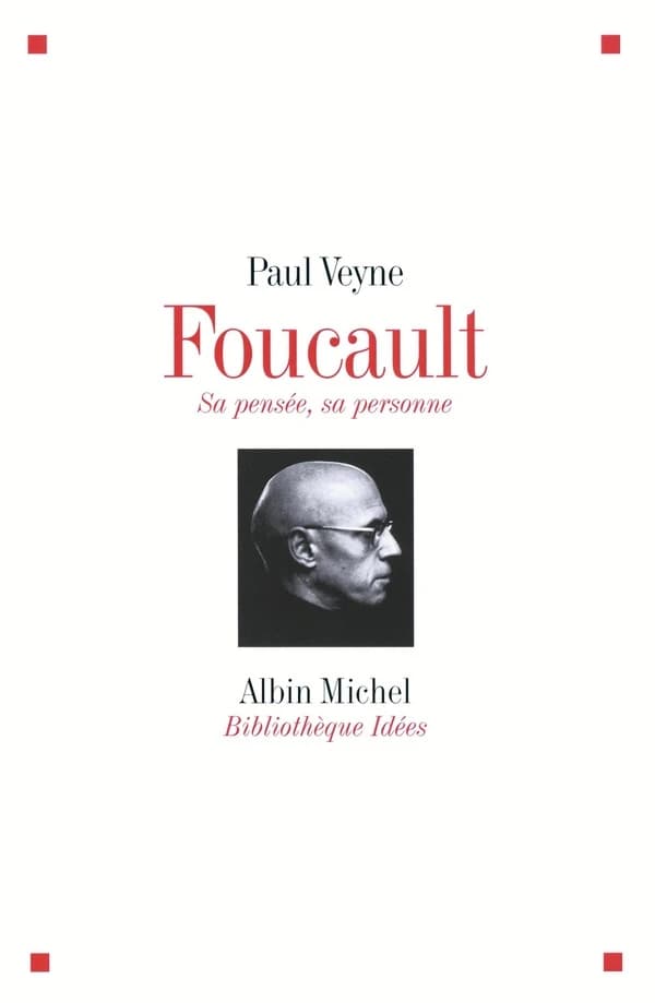 Foucault, sa pensée, sa personne