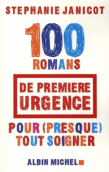 Cent romans de première urgence pour (presque) tout soigner