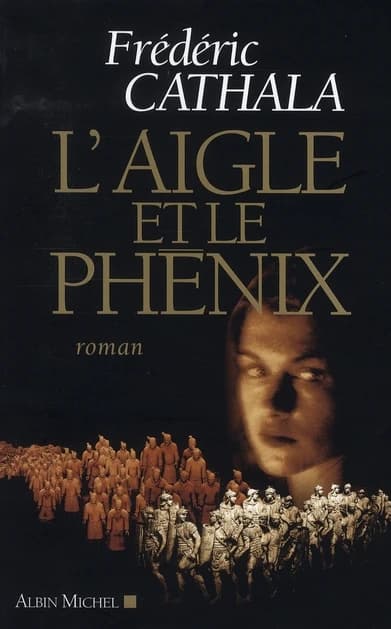 L'aigle et le phénix ou L'innombrable et invincible armée du dissident Wu : roman