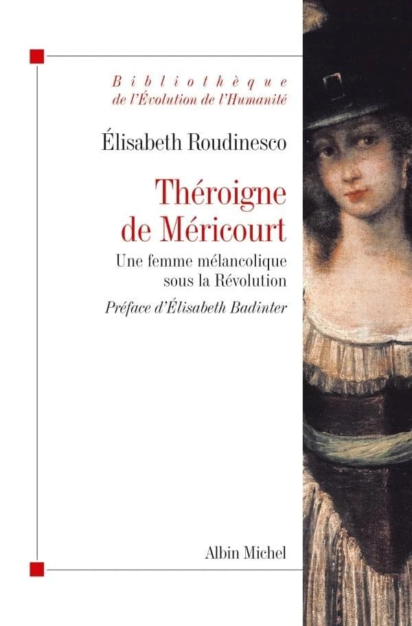 Théroigne de Méricourt : une femme mélancolique sous la Révolution (Nouvelle éd. avec une préface et une postface inédites) Élisabeth Roudinesco