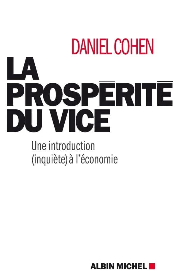 La prospérité du vice : une introduction (inquiète) à l'économie