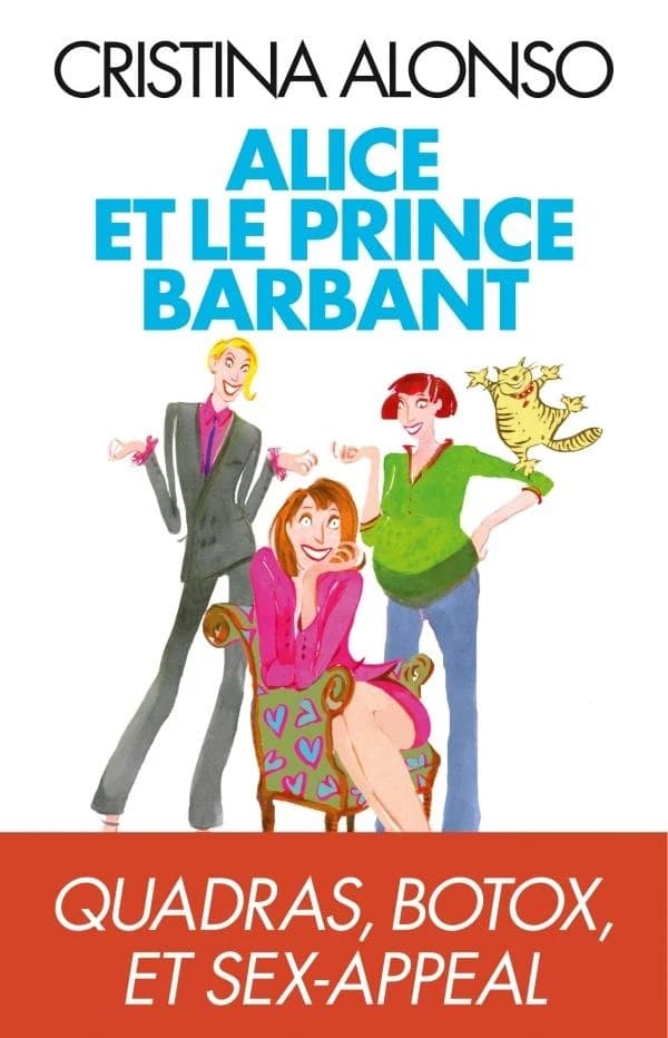 Alice et le prince barbant : quadras, botox et sex-appeal : roman