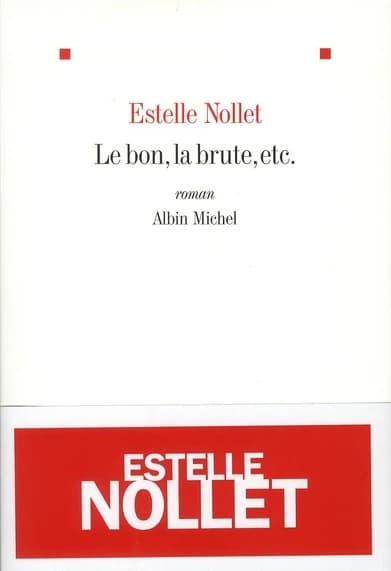 Le bon, la brute, etc. : roman