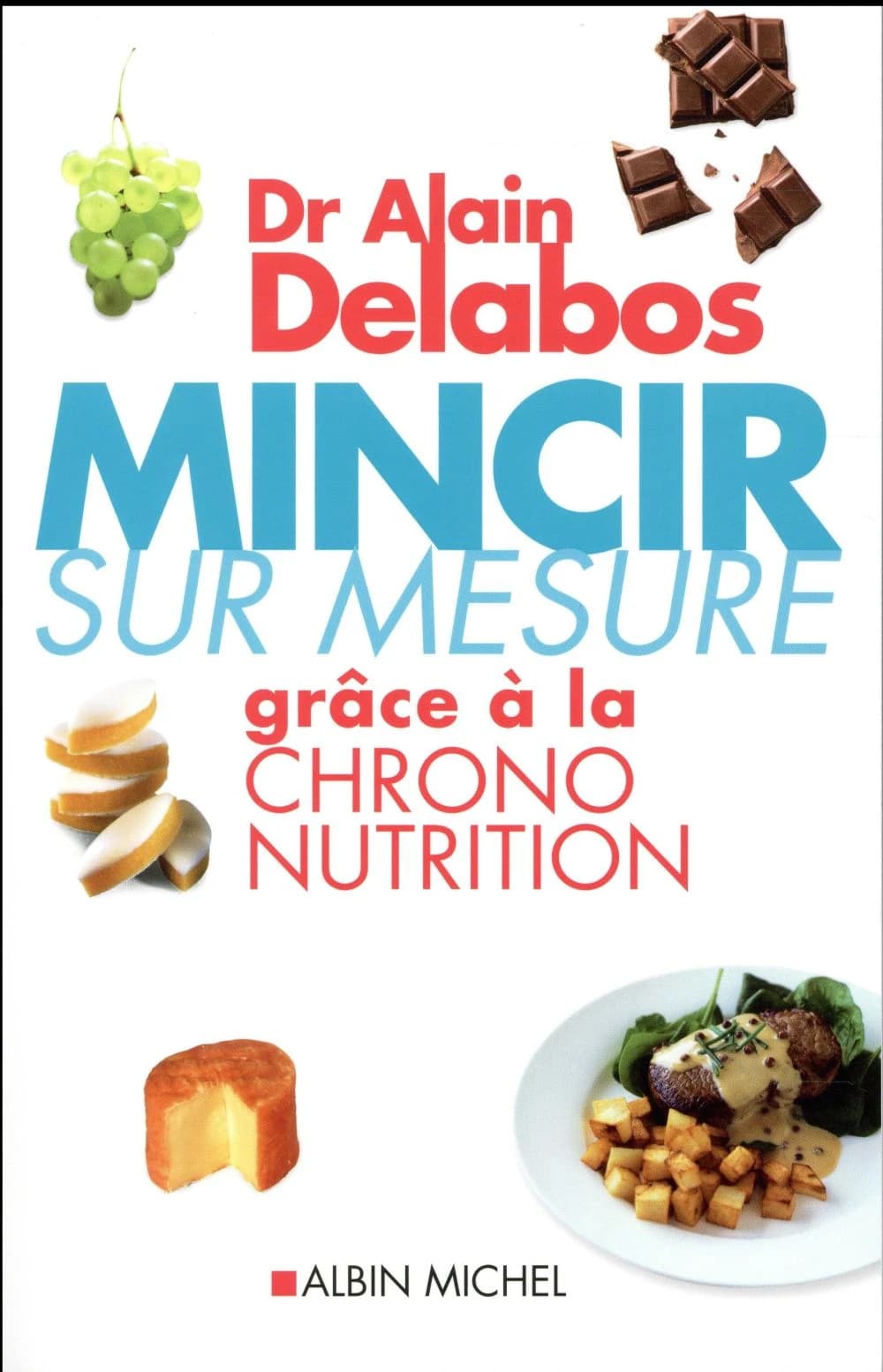 Mincir sur mesure : grâce à la chrono-nutrition ([Nouvelle éd.]) Dr Alain Delabos