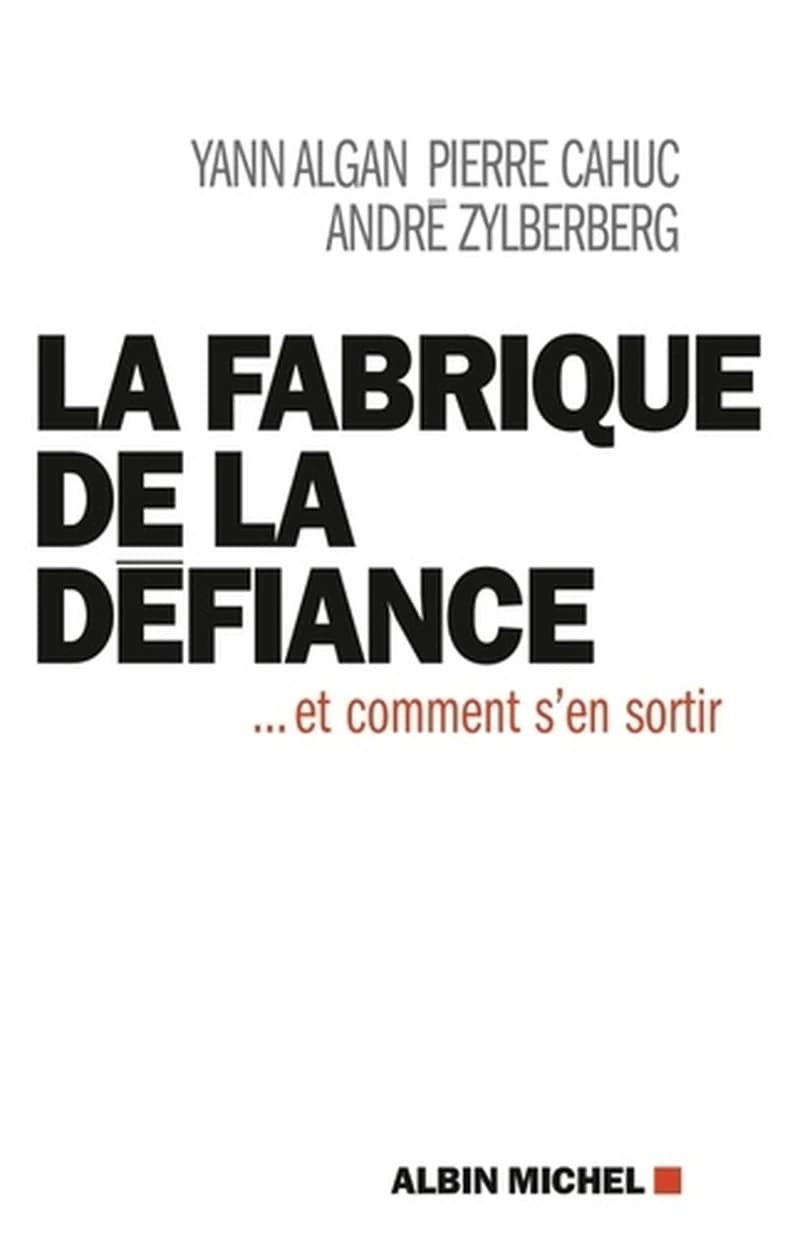 La fabrique de la défiance : et comment s'en sortir