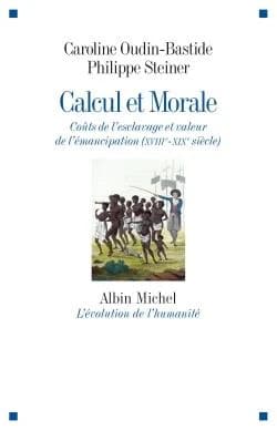 Calcul et morale : coûts de l'esclavage et valeur de l'émancipation, XVIIIe -XIXe siècle