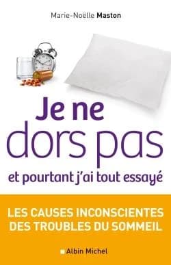 Je ne dors pas et pourtant j'ai tout essayé - Les causes inconscientes des troubles du sommeil