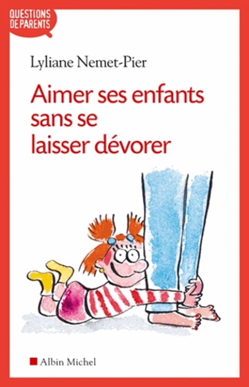 Aimer ses enfants sans se laisser dévorer ([Nouvelle éd. corrigée et augmentée]) Lyliane Nemet-Pier