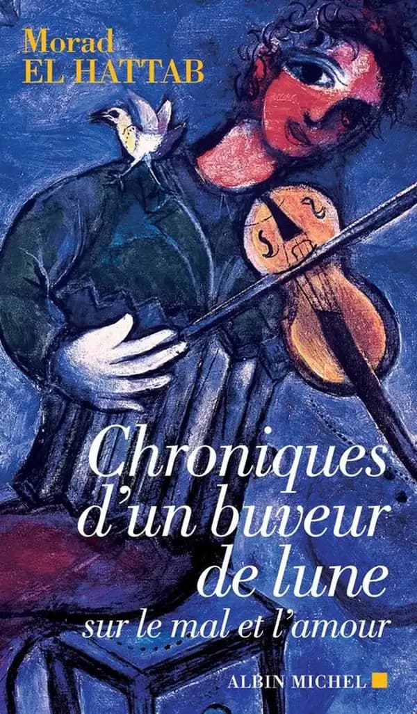 Chroniques d'un buveur de lune : sur le mal et l'amour