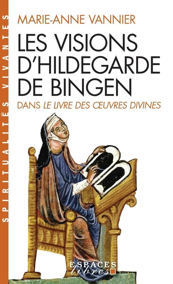Les visions d'Hildegarde de Bingen : dans le "Livre des oeuvres divines"