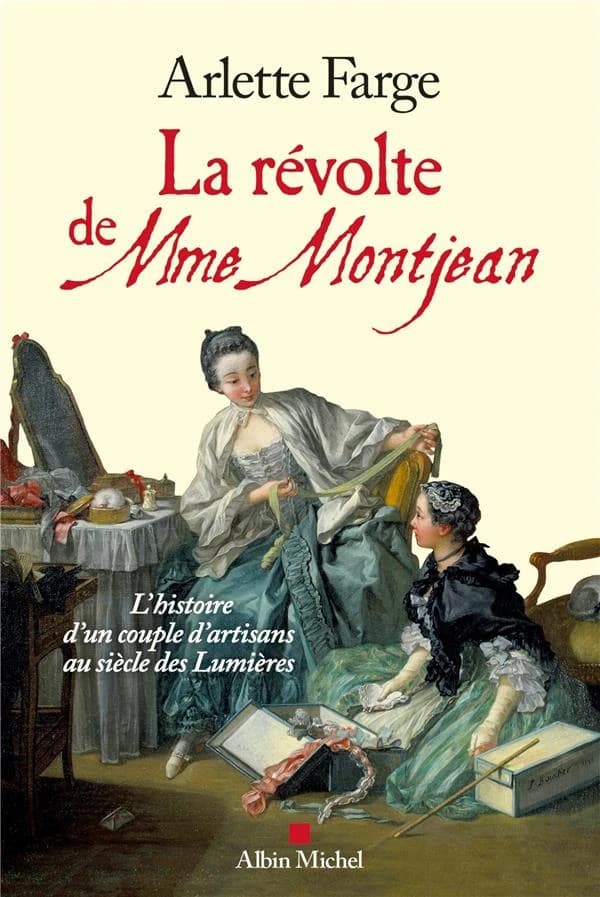 La révolte de Mme Montjean : l'histoire d'un couple d'artisans au siècle des Lumières