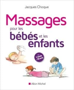 Massages pour les bébés et les enfants ([Nouvelle éd.]) Jacques Choque ; illustrations de Christine Davenier
