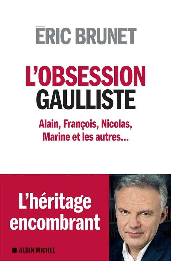 L'obsession gaulliste : Alain, François , Nicolas , Marine et les autres