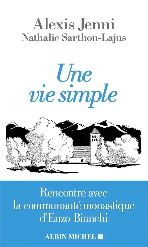 Un vie simple : rencontre avec la communauté monastique d'Enzo Bianchi