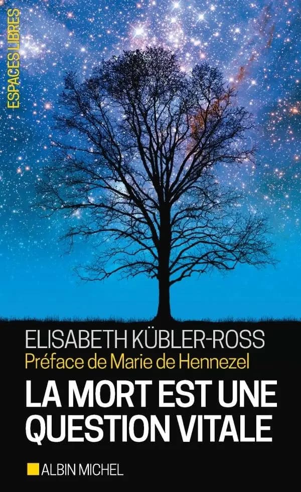 La mort est une question vitale : l'accompagnement des mourants pour changer la vie (Nouvelle éd.) Elisabeth Kübler-Ross ; préface de Marie de Hennezel ; traduit de l'américain par Zéno Bianu
