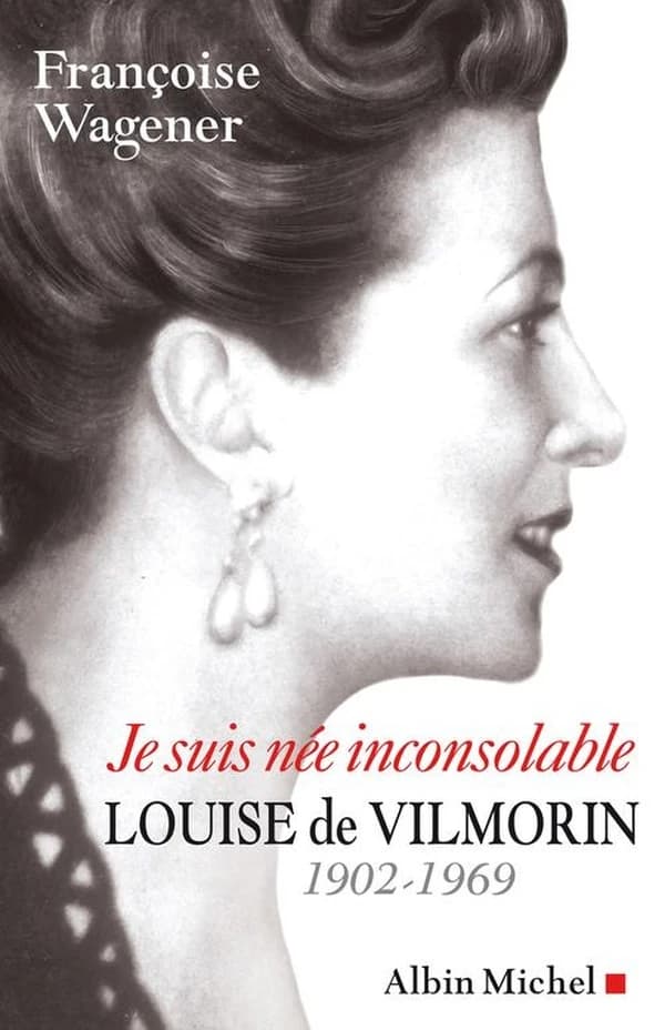Je suis née inconsolable : Louise de Vilmorin (1902-1969)