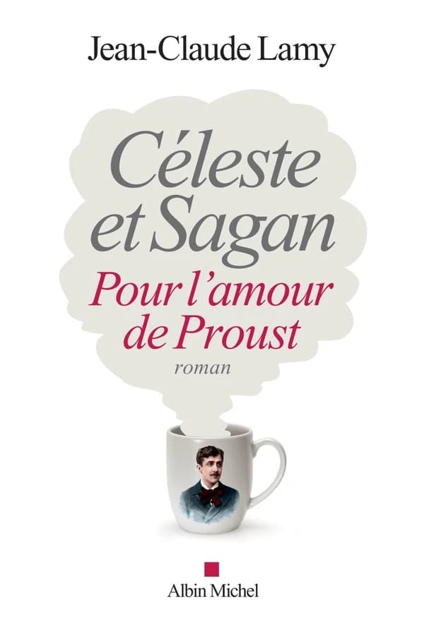 Céleste et Sagan : pour l'amour de Proust : roman