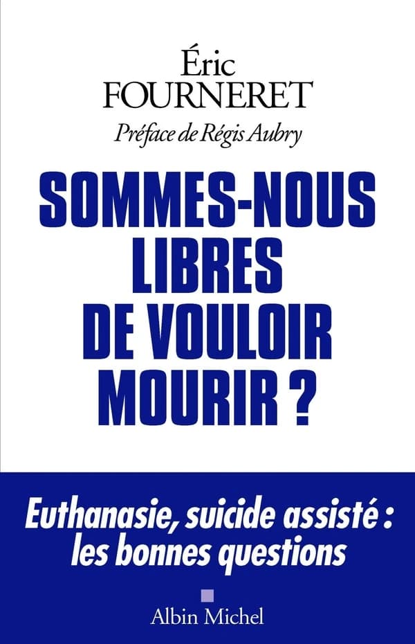 Sommes-nous libres de vouloir mourir ?, euthanasie, suicide assisté, les bonnes questions