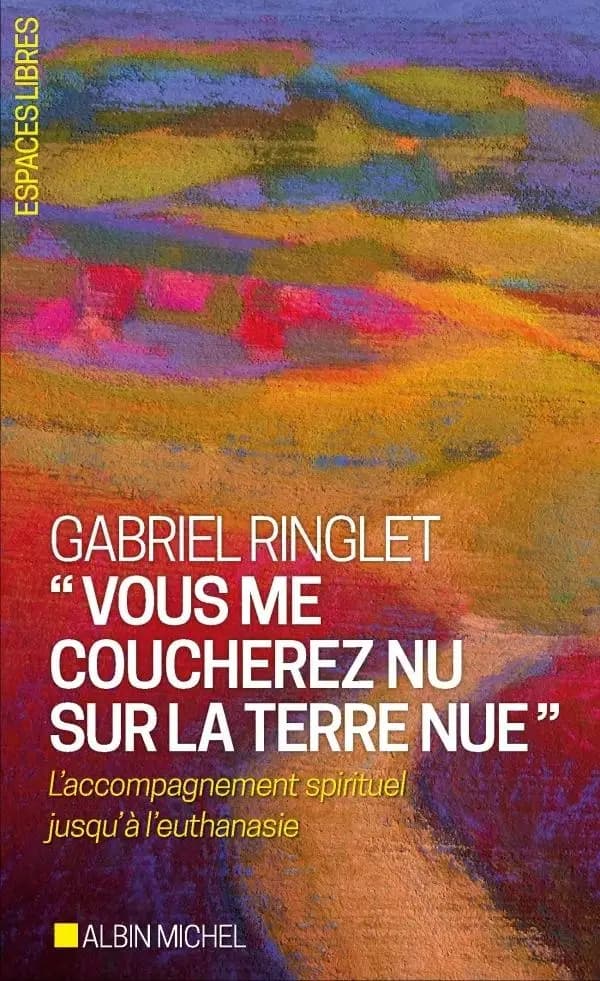 "Vous me coucherez nu sur la terre nue" : l'accompagnement spirituel jusqu'à l'euthanasie