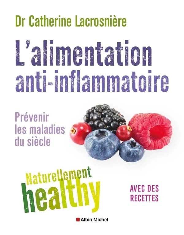 L'alimentation anti-inflammatoire (Nouvelle éd. revue et actualisée) Dr Catherine Lacrosnière ; avec la collaboration de Marie-Christine Deprund