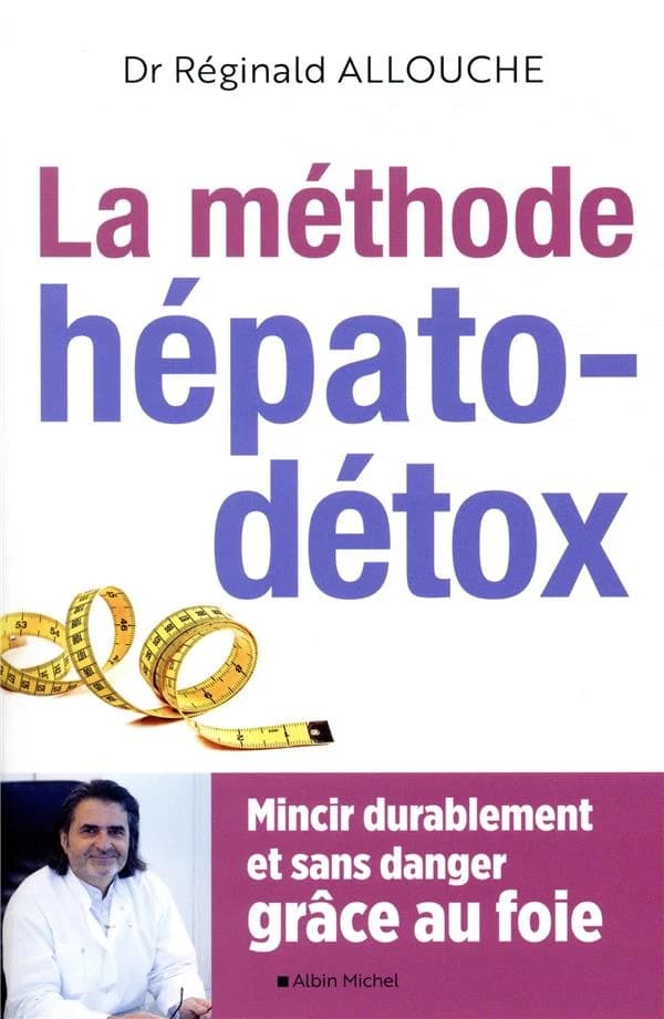 La méthode hépato-détox : Mincir durablement et sans danger grâce au foie