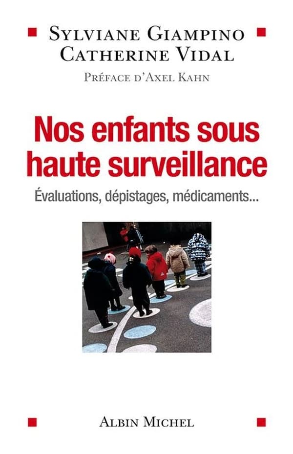 Nos enfants sous haute surveillance: Evaluations, dépistages, médicaments...