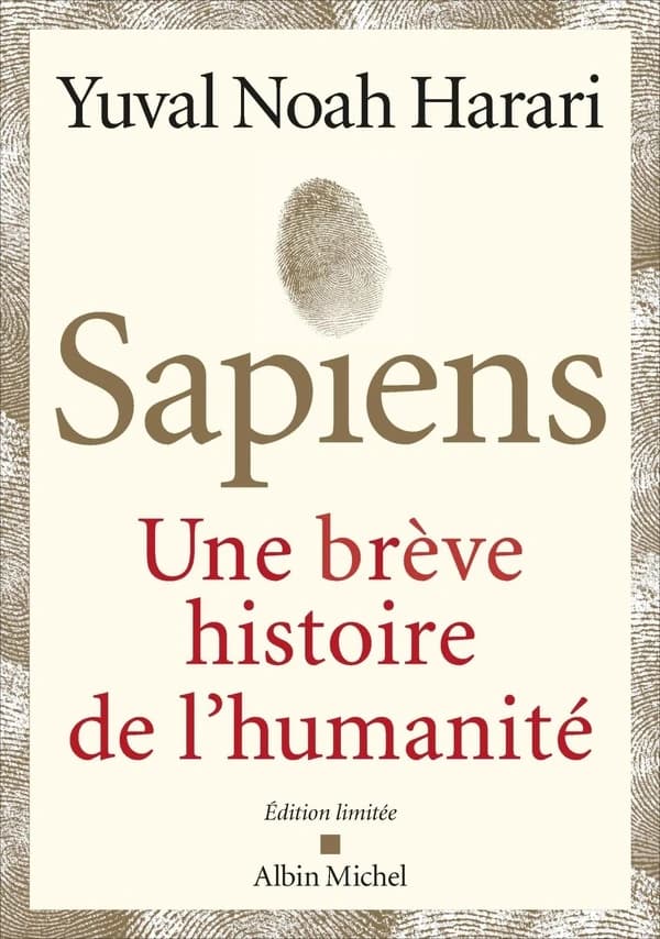 Sapiens : une brève histoire de l'humanité (Éd. limitée) Yuval Noah Harari ; traduit de l'anglais par Pierre-Emmanuel Dauzat