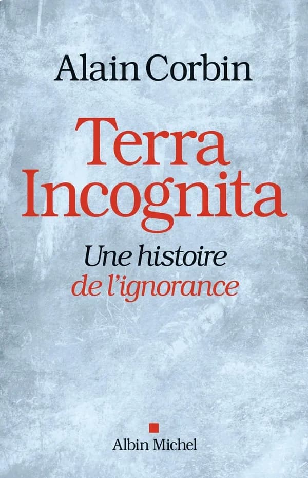 Terra incognita : une histoire de l'ignorance, XVIIIe-XIXe siècle