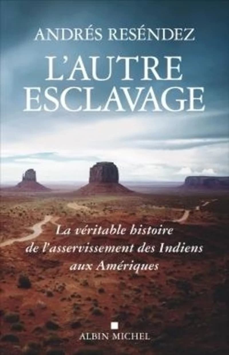 L'autre esclavage - La véritable histoire de l'asservissement des Indiens aux Amériques