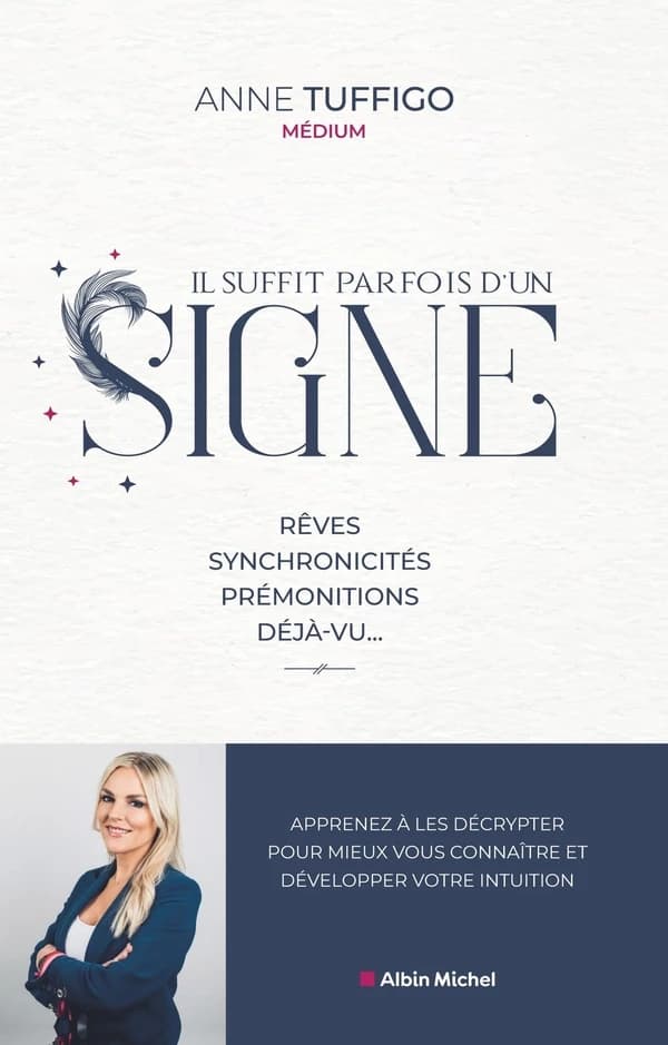 Il suffit parfois d'un signe : rêves, synchronités, prémonitions, déjà vu : apprenez à les décrypter pour mieux vous connaître et développer votre intuition