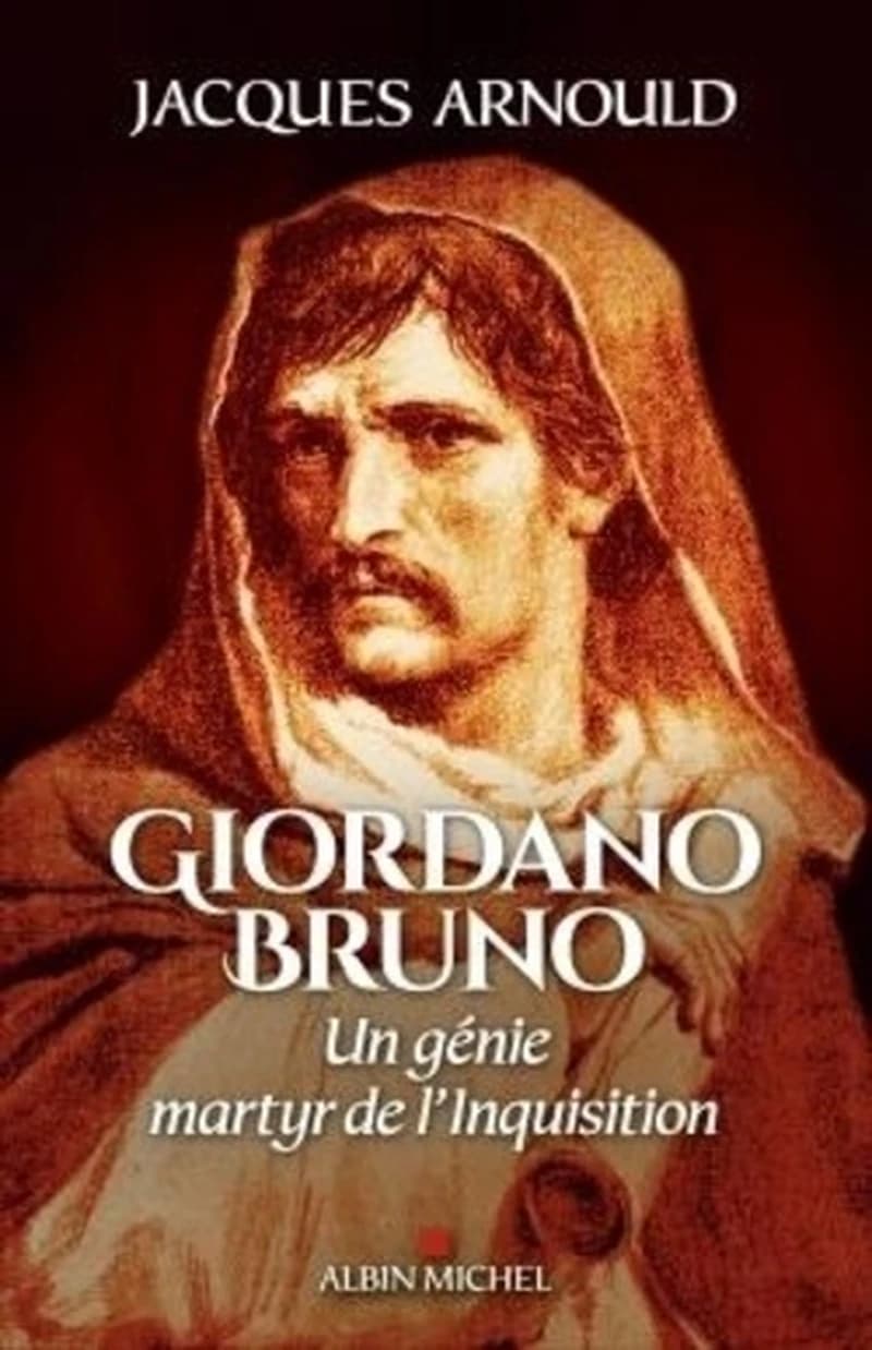Giordano Bruno : un génie, martyr de l'Inquisition
