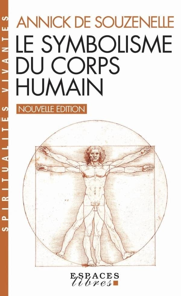 Le symbolisme du corps humain (Nouvelle éd.) Annick de Souzenelle