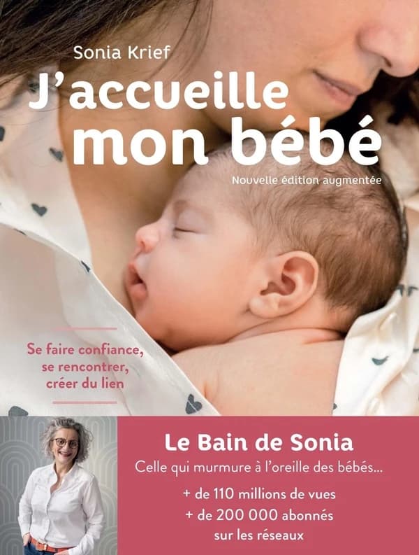 J'accueille mon bébé : se faire confiance, se rencontrer, créer du lien (Nouvelle éd. augmentée) Sonia Krief ; avec la collaboration d'Alexandra Métaireau
