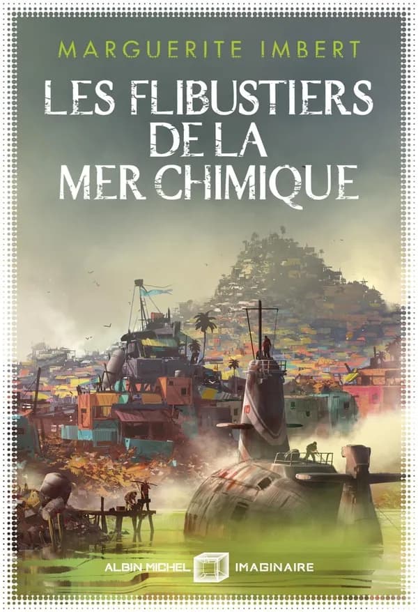 Les flibustiers de la mer chimique : roman