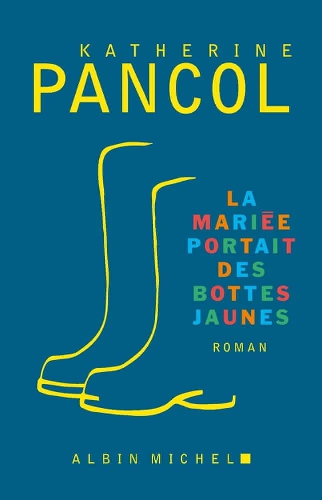 La mariée portait des bottes jaunes : roman