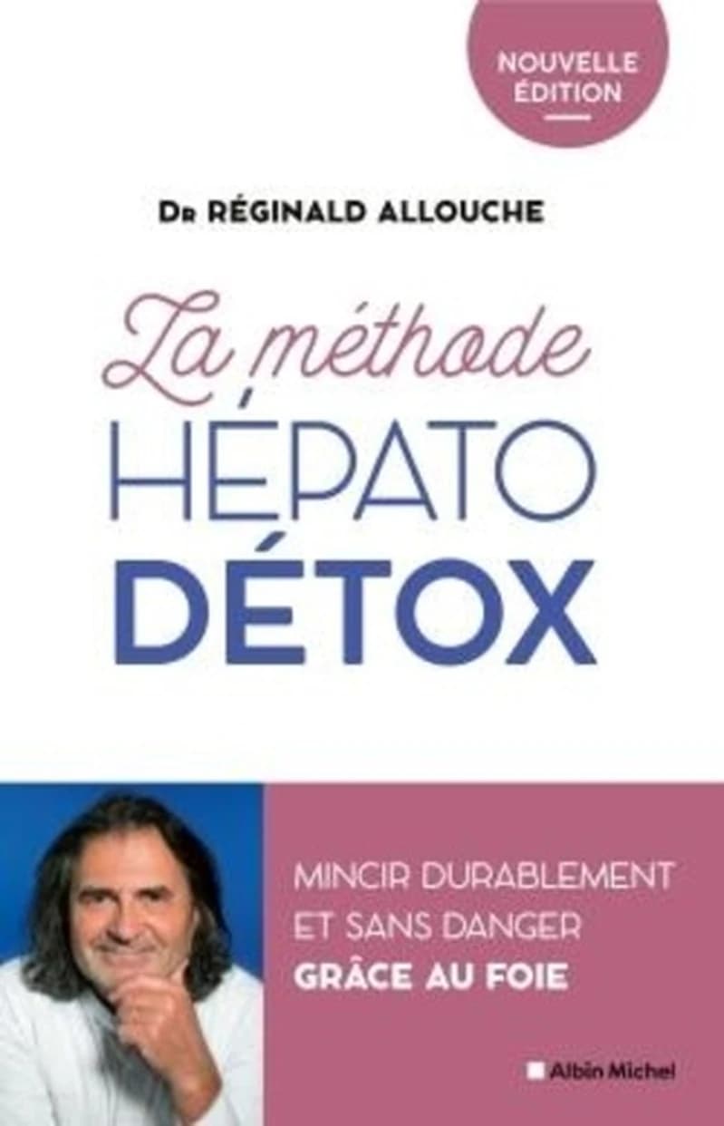 La méthode hépato-détox : mincir durablement et sans danger grâce au foie (Nouvelle éd.) Dr Réginald Allouche
