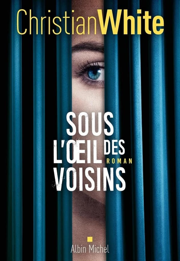 Sous l'oeil des voisins : roman