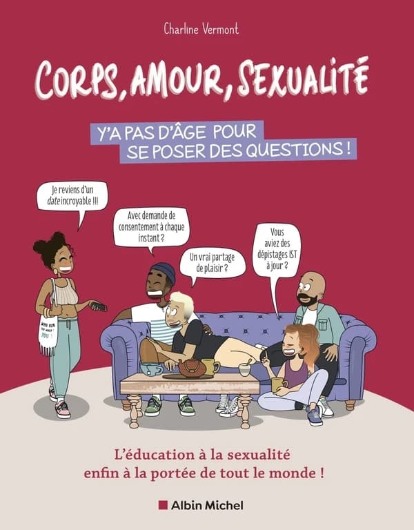 Corps, amour, sexualité : y'a pas d'âge pour se poser des questions : l'éducation à la sexualité enfin à la portée de tout le monde !