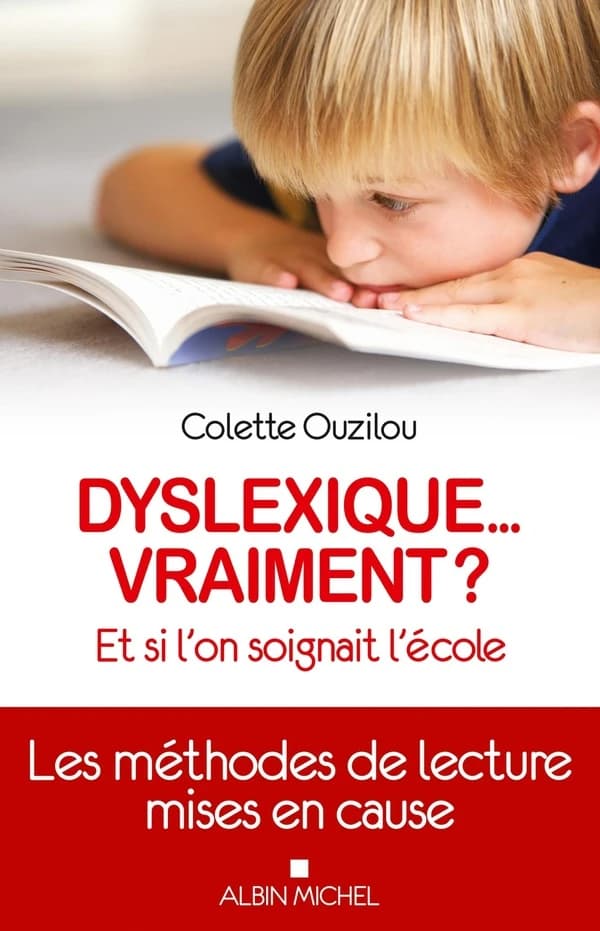Dyslexique, vraiment ? : et si l'on soignait l'école