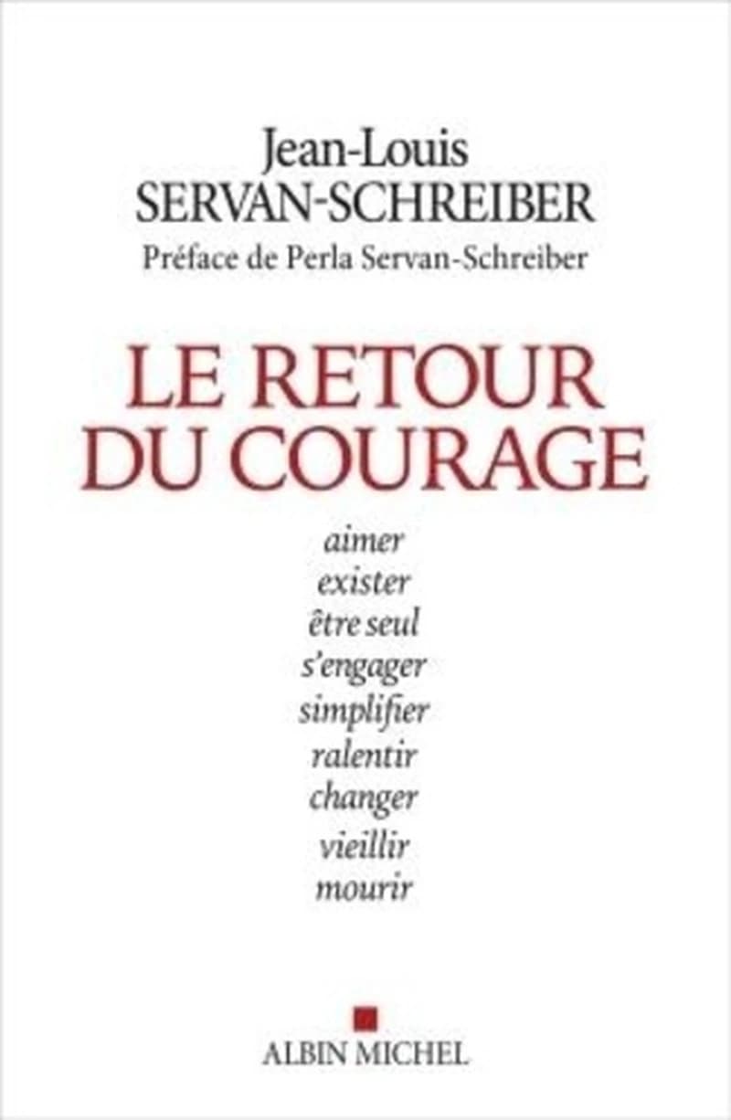 Le retour du courage ([Nouvelle] éd. revue et corrigée) Jean-Louis Servan-Schreiber ; préface de Perla Servan-Schreiber