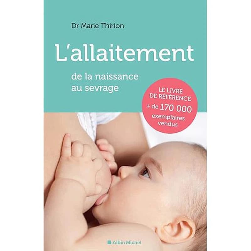 L'allaitement : de la naissance au sevrage (Nouvelle éd. revue et corrigée) Dr Marie Thirion ; illustrations de Christiane Schaeffer