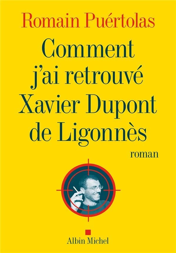 Comment j'ai retrouvé Xavier Dupont de Ligonnès : roman