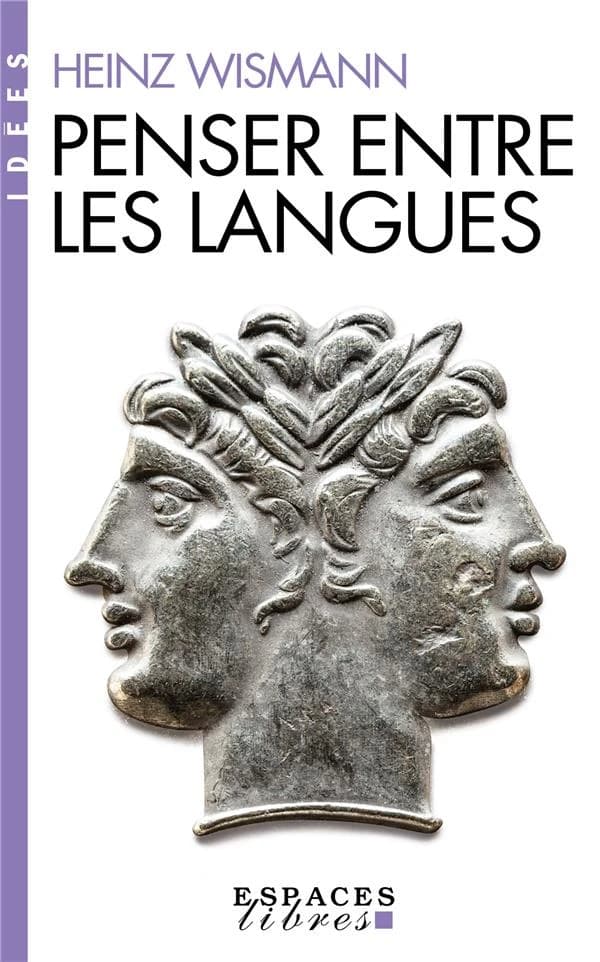 Penser entre les langues (Nouvelle éd.) Heinz Wismann