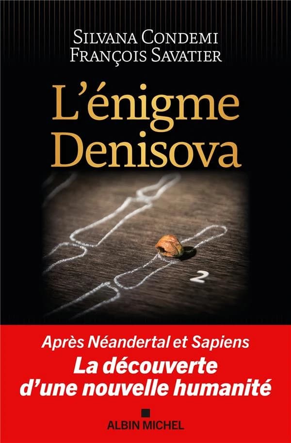L'énigme Denisova : après Néandertal et Sapiens, la découverte d'une nouvelle humanité