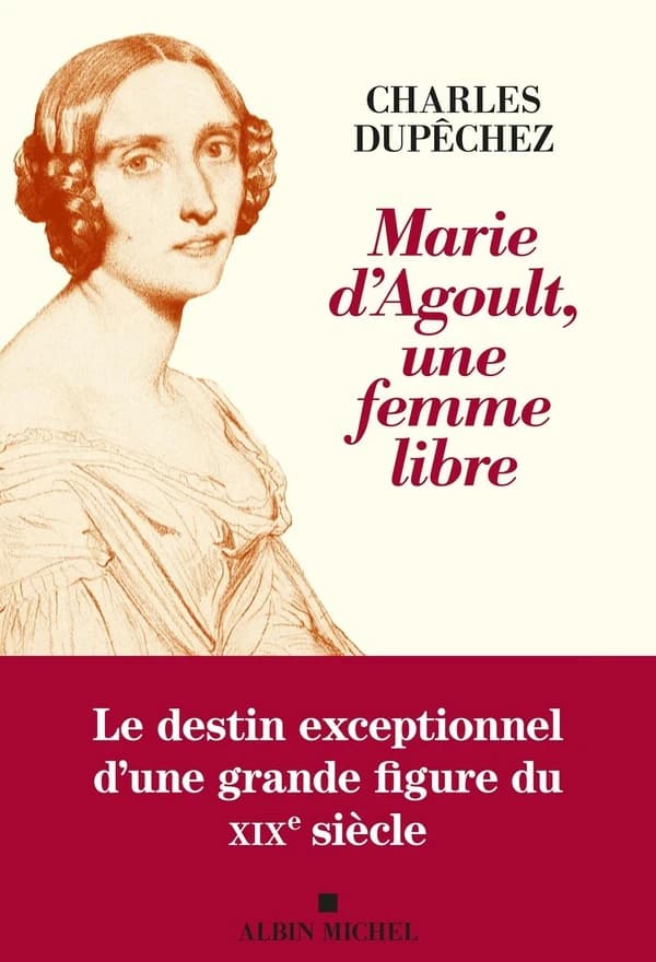 Marie d'Agoult, une femme libre (Nouvelle éd. refondue) Charles Dupêchez