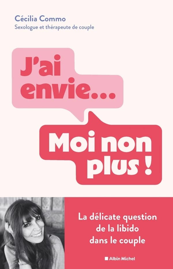 J'ai envie, moi non plus ! : la délicate question de la libido dans le couple