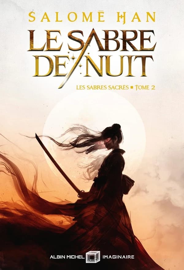 Le Sabre de nuit : les sabres sécrés. tome 2