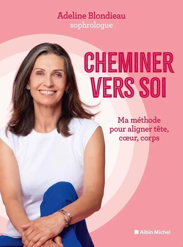 Cheminer vers soi : ma méthode pour aligner tête, coeur, corps
